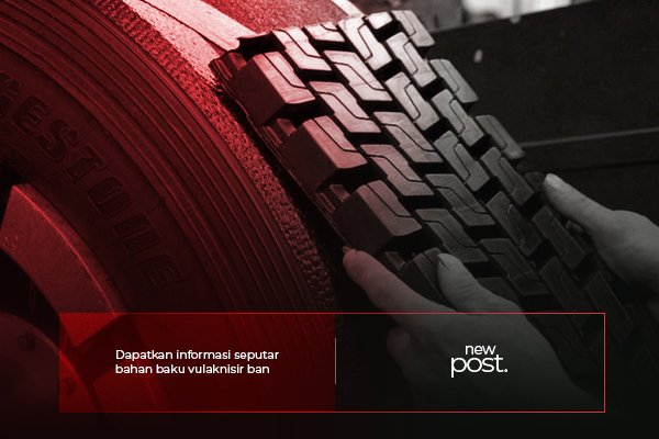 Mengenal Ban Vulkanisir dan Kelebihannya
